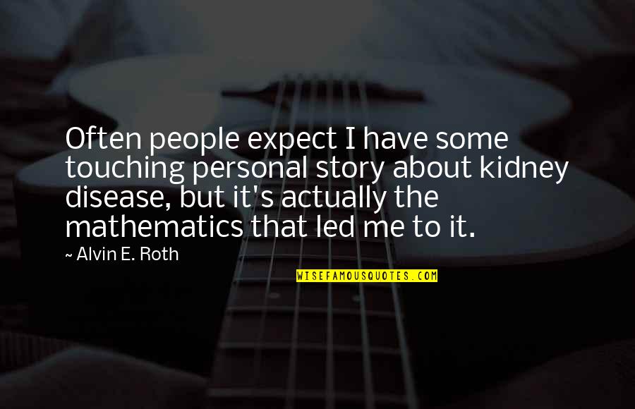 Collange De Historiadpoeredxds Quotes By Alvin E. Roth: Often people expect I have some touching personal Collange De Historiadpoeredxds Quotes By Alvin E. Roth: Often people expect I have some touching personal