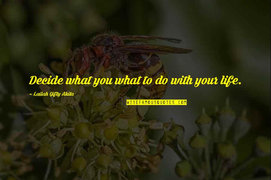 Collapse Of Society Quotes By Lailah Gifty Akita: Decide what you what to do with your