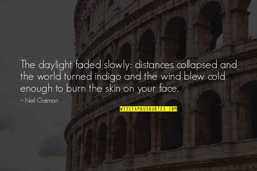 Collapsed Quotes By Neil Gaiman: The daylight faded slowly: distances collapsed and the