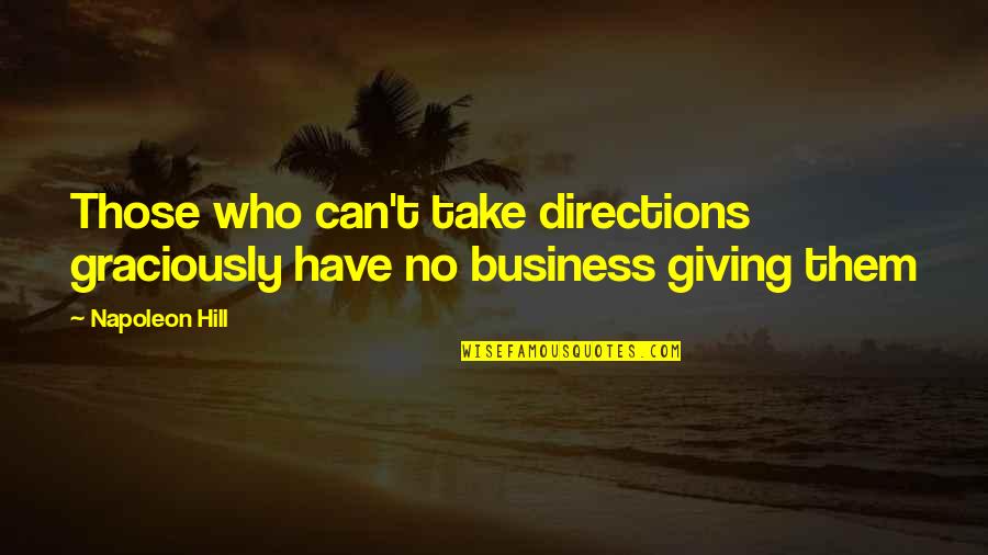 Collapsed Uterus Quotes By Napoleon Hill: Those who can't take directions graciously have no