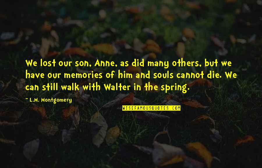 Collapsing Love Quotes By L.M. Montgomery: We lost our son, Anne, as did many