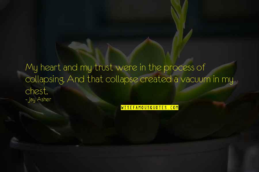 Collapsing Quotes By Jay Asher: My heart and my trust were in the