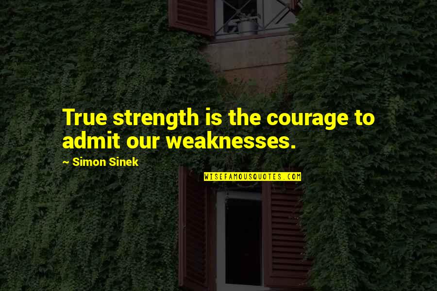 Collar Bone Quotes By Simon Sinek: True strength is the courage to admit our Collar Bone Quotes By Simon Sinek: True strength is the courage to admit our