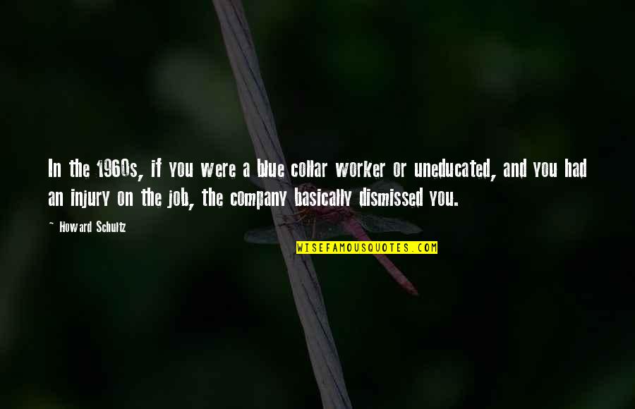 Collar Quotes By Howard Schultz: In the 1960s, if you were a blue Collar Quotes By Howard Schultz: In the 1960s, if you were a blue