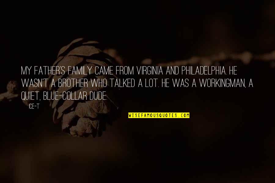 Collar Quotes By Ice-T: My father's family came from Virginia and Philadelphia.