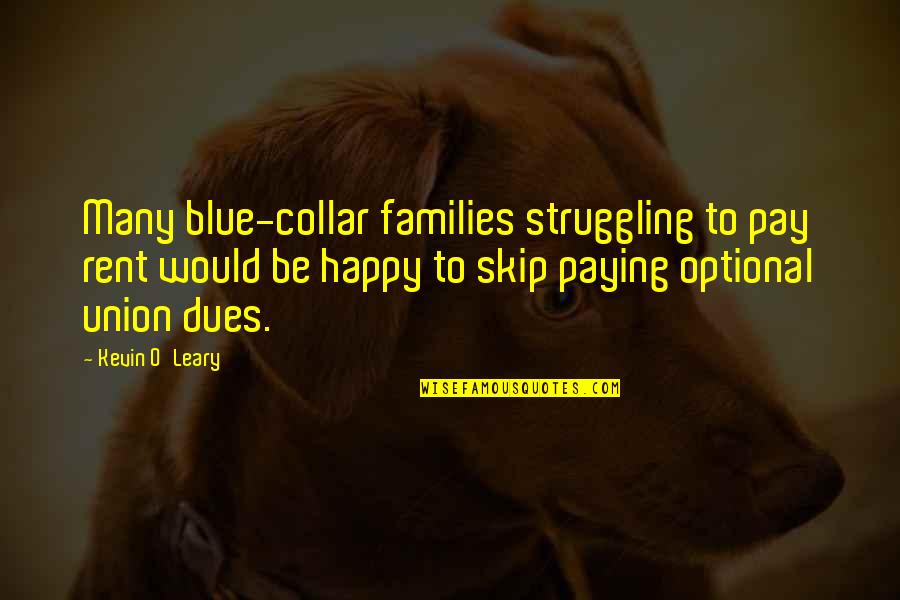 Collar Quotes By Kevin O'Leary: Many blue-collar families struggling to pay rent would Collar Quotes By Kevin O'Leary: Many blue-collar families struggling to pay rent would