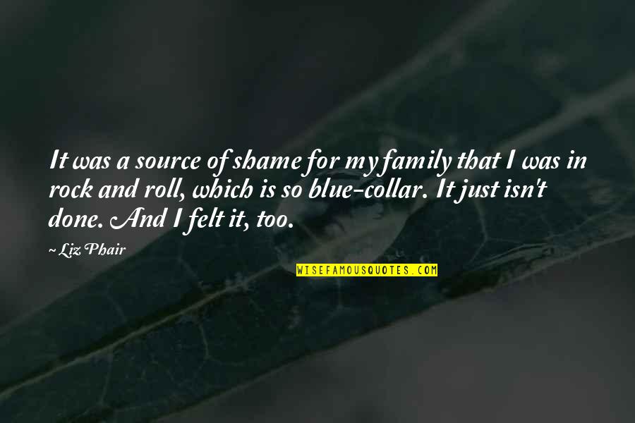 Collar Quotes By Liz Phair: It was a source of shame for my Collar Quotes By Liz Phair: It was a source of shame for my