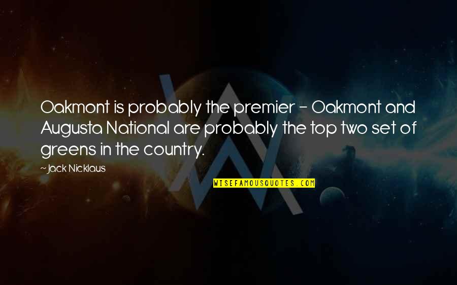 Collarbone Surgery Quotes By Jack Nicklaus: Oakmont is probably the premier - Oakmont and Collarbone Surgery Quotes By Jack Nicklaus: Oakmont is probably the premier - Oakmont and