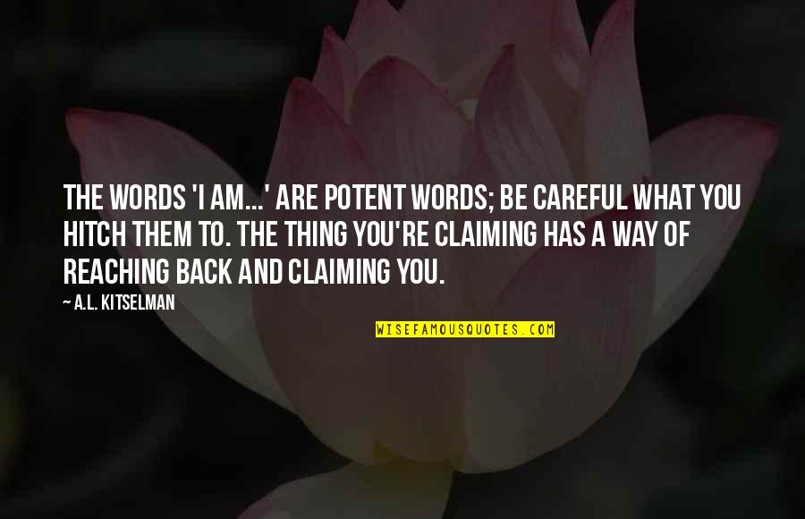 Collared Pika Quotes By A.L. Kitselman: The words 'I am...' are potent words; be Collared Pika Quotes By A.L. Kitselman: The words 'I am...' are potent words; be