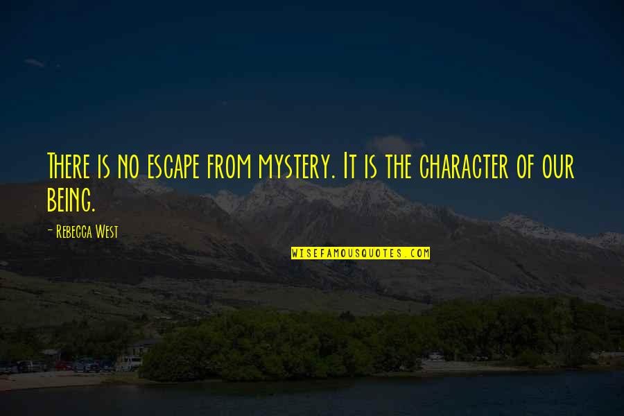 Collared Sweatshirts Quotes By Rebecca West: There is no escape from mystery. It is