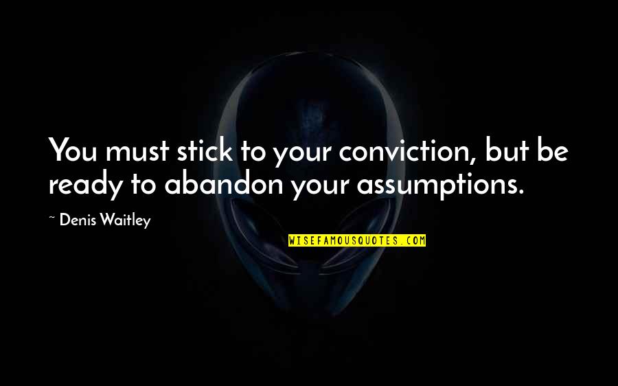 Collarless Quotes By Denis Waitley: You must stick to your conviction, but be