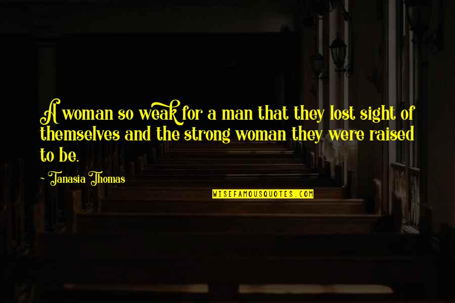 Collartown Quotes By Tanasia Thomas: A woman so weak for a man that Collartown Quotes By Tanasia Thomas: A woman so weak for a man that