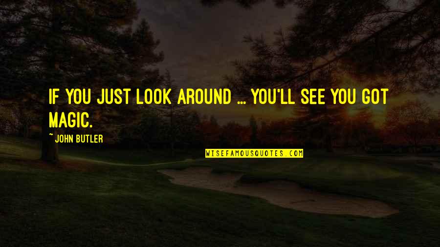 Collasso Del Quotes By John Butler: If you just look around ... you'll see Collasso Del Quotes By John Butler: If you just look around ... you'll see