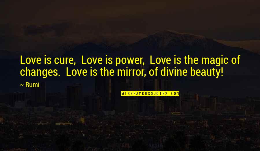 Collateral Happiness Quotes By Rumi: Love is cure, Love is power, Love is Collateral Happiness Quotes By Rumi: Love is cure, Love is power, Love is