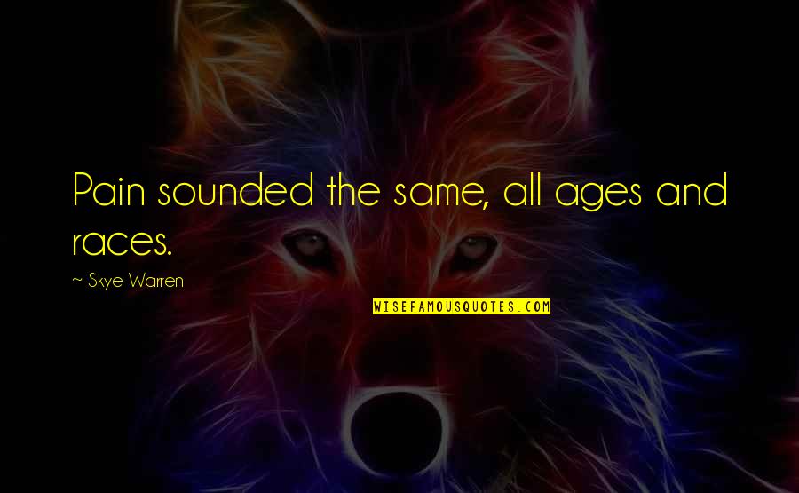 Collatz Python Quotes By Skye Warren: Pain sounded the same, all ages and races. Collatz Python Quotes By Skye Warren: Pain sounded the same, all ages and races.