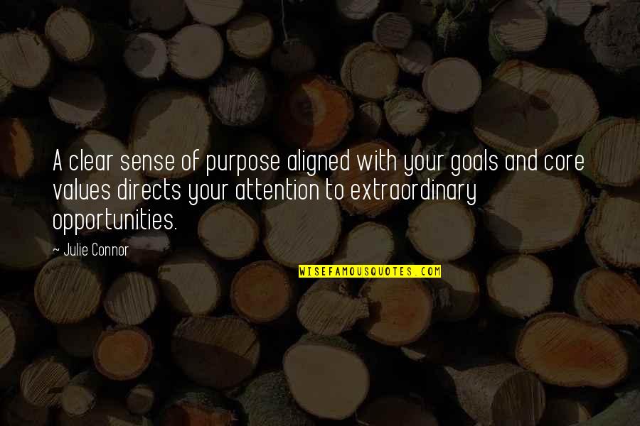 Collaude Quotes By Julie Connor: A clear sense of purpose aligned with your