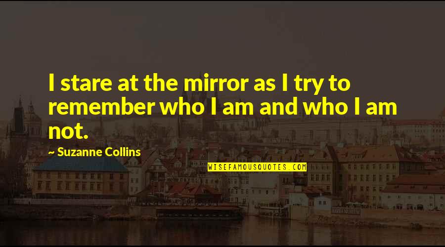 Collaude Quotes By Suzanne Collins: I stare at the mirror as I try