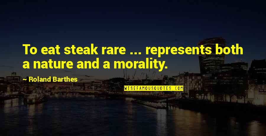 Collazos Bakery Quotes By Roland Barthes: To eat steak rare ... represents both a