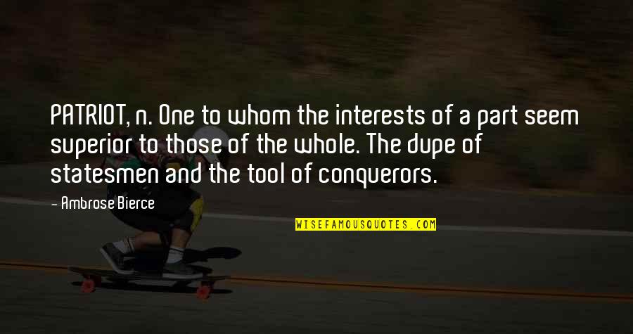 Colleagues And Friends Quotes By Ambrose Bierce: PATRIOT, n. One to whom the interests of