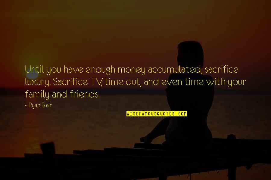 Collect Debt Quotes By Ryan Blair: Until you have enough money accumulated, sacrifice luxury. Collect Debt Quotes By Ryan Blair: Until you have enough money accumulated, sacrifice luxury.