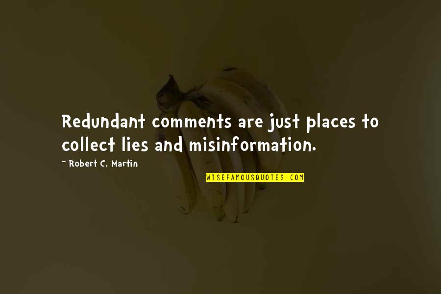Collect Quotes By Robert C. Martin: Redundant comments are just places to collect lies