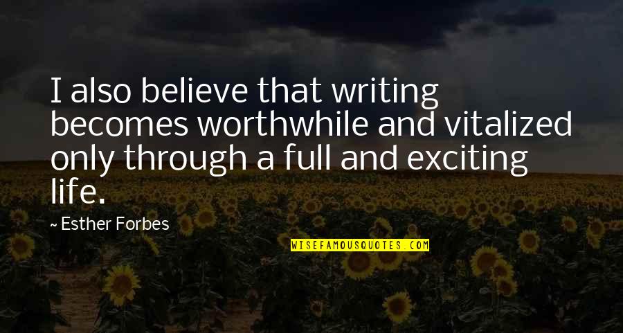 Collected Company Quotes By Esther Forbes: I also believe that writing becomes worthwhile and