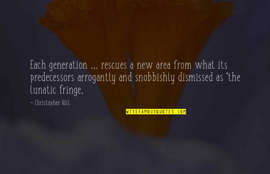 Collecting Debts Quotes By Christopher Hill: Each generation ... rescues a new area from