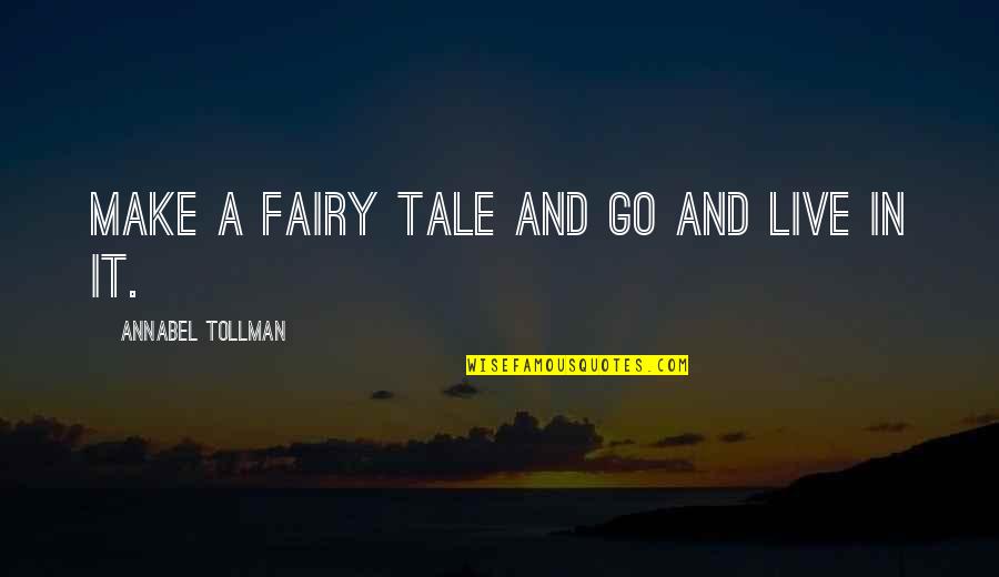Collecting Vinyl Records Quotes By Annabel Tollman: Make a fairy tale and go and live