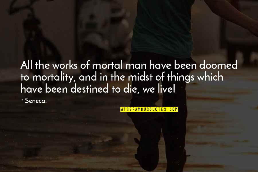Collection Agency Motivational Quotes By Seneca.: All the works of mortal man have been