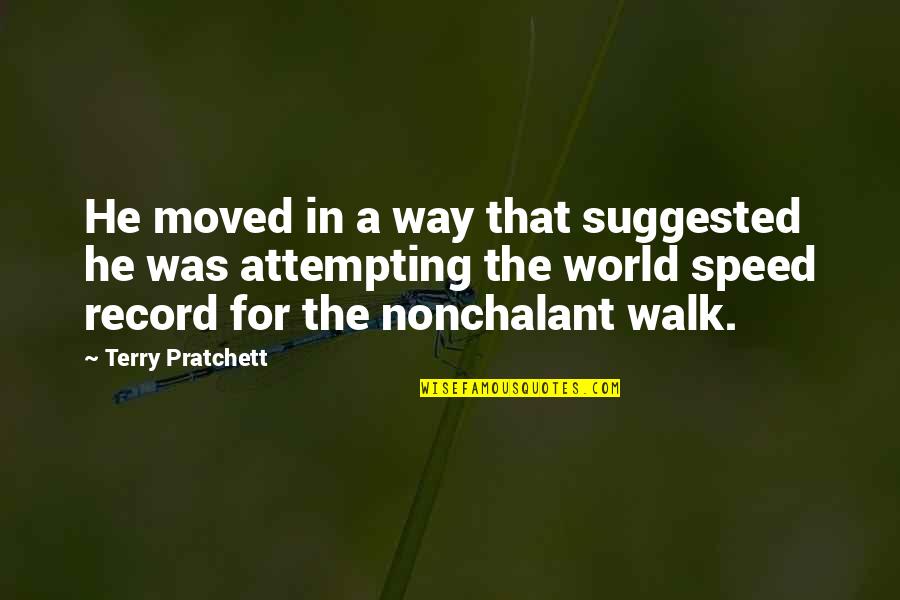 Collection Of Proverbs Quotes By Terry Pratchett: He moved in a way that suggested he