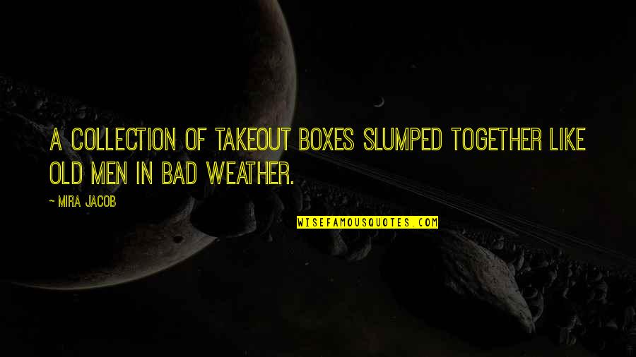 Collection Of Weather Quotes By Mira Jacob: A collection of takeout boxes slumped together like