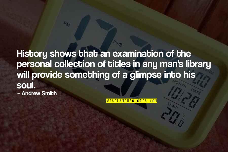 Collection Quotes By Andrew Smith: History shows that an examination of the personal
