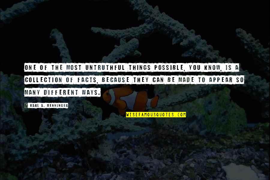 Collection Quotes By Karl A. Menninger: One of the most untruthful things possible, you