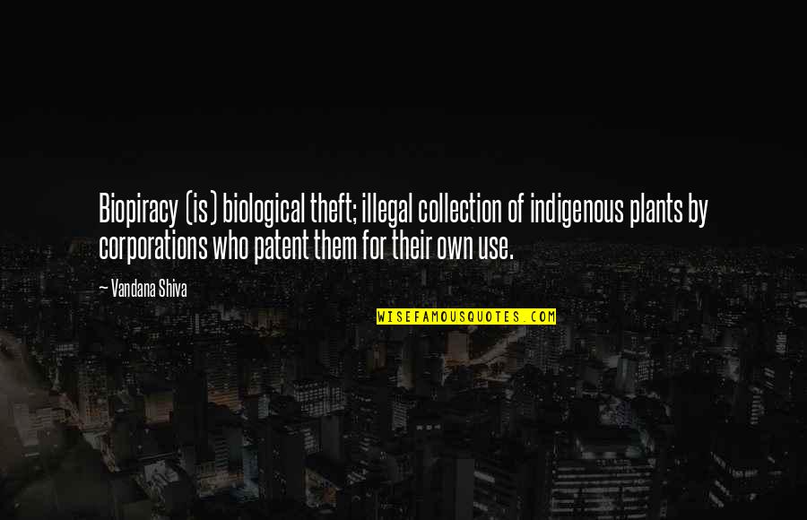 Collection Quotes By Vandana Shiva: Biopiracy (is) biological theft; illegal collection of indigenous