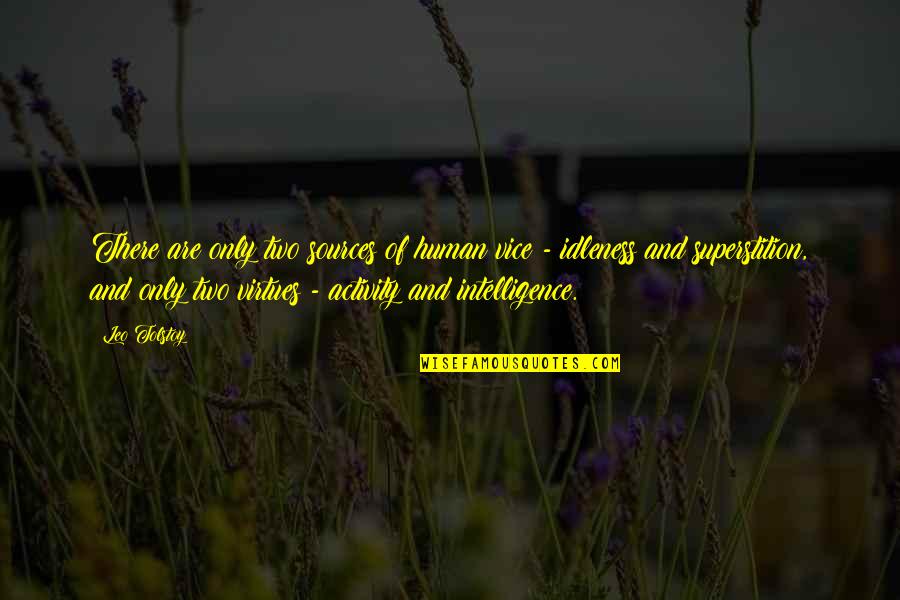 Collectiva Sixties Quotes By Leo Tolstoy: There are only two sources of human vice Collectiva Sixties Quotes By Leo Tolstoy: There are only two sources of human vice