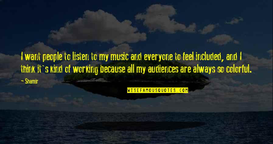 Collective Amnesia Quotes By Shamir: I want people to listen to my music Collective Amnesia Quotes By Shamir: I want people to listen to my music