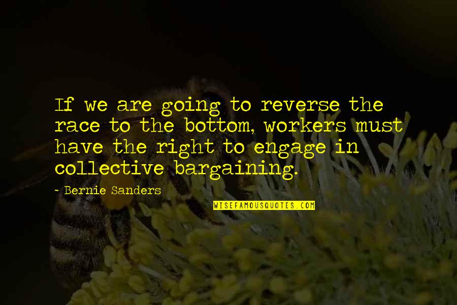 Collective Bargaining Quotes By Bernie Sanders: If we are going to reverse the race