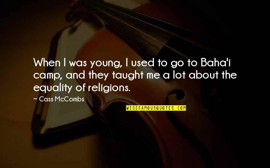 Collective Bargaining Quotes By Cass McCombs: When I was young, I used to go