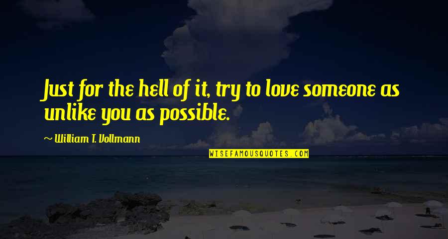 Collective Evolution Quotes By William T. Vollmann: Just for the hell of it, try to
