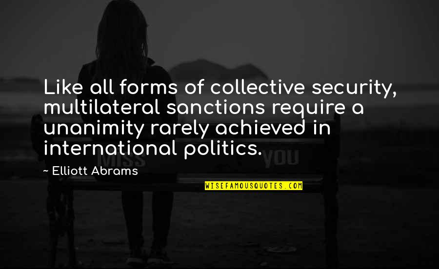 Collective Security Quotes By Elliott Abrams: Like all forms of collective security, multilateral sanctions