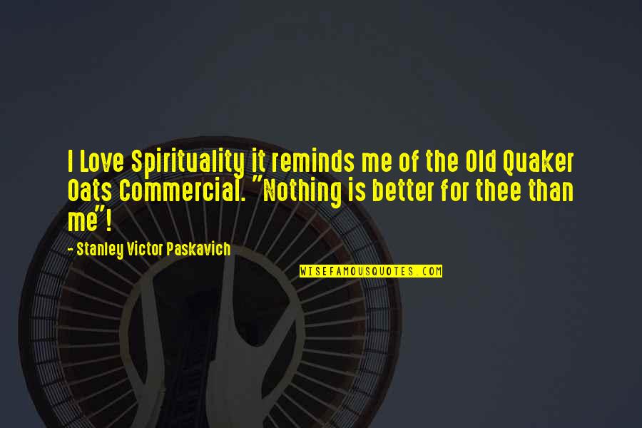 Collective Security Quotes By Stanley Victor Paskavich: I Love Spirituality it reminds me of the