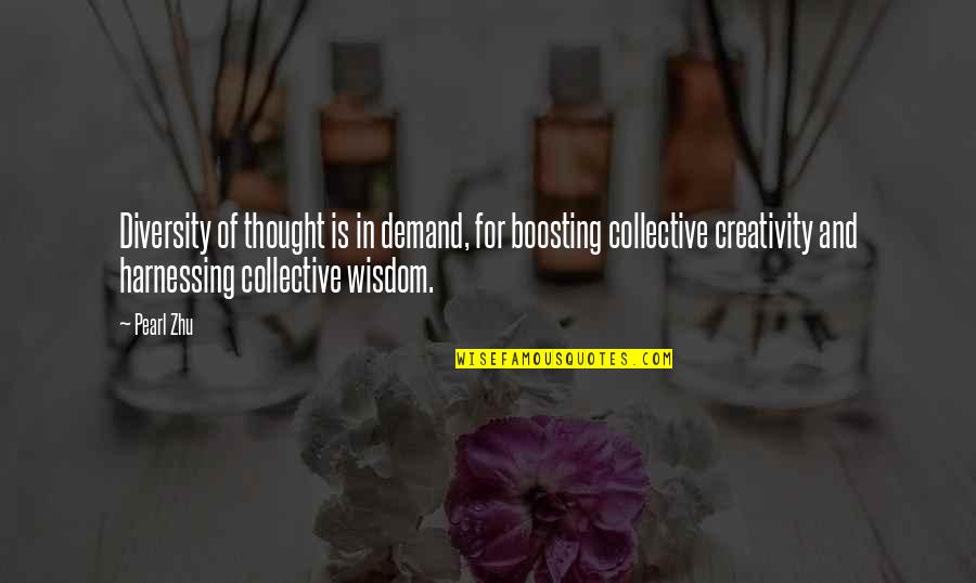 Collective Wisdom Quotes By Pearl Zhu: Diversity of thought is in demand, for boosting