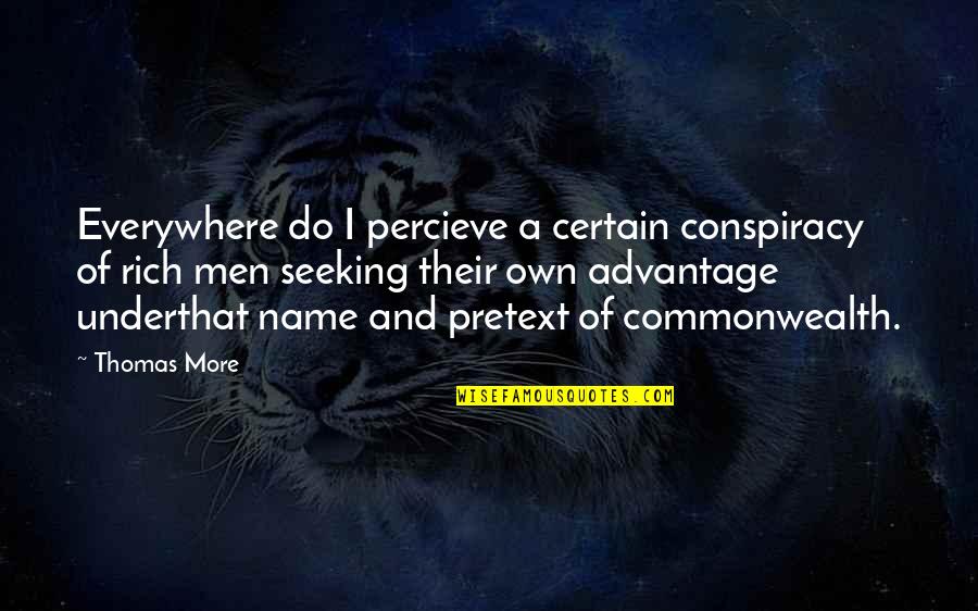 Collectiveness Society Quotes By Thomas More: Everywhere do I percieve a certain conspiracy of