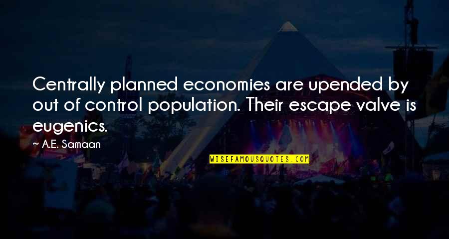 Collectivism Quotes By A.E. Samaan: Centrally planned economies are upended by out of