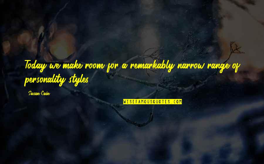 Collectivistic Society Quotes By Susan Cain: Today we make room for a remarkably narrow