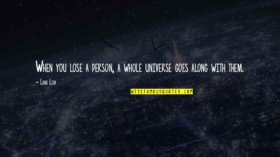 Collectivization Sentence Quotes By Lang Leav: When you lose a person, a whole universe