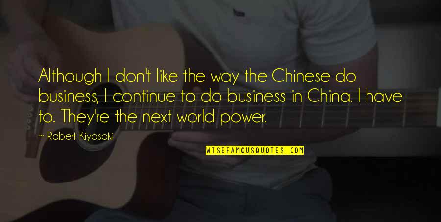 Collectivized Agriculture Quotes By Robert Kiyosaki: Although I don't like the way the Chinese Collectivized Agriculture Quotes By Robert Kiyosaki: Although I don't like the way the Chinese