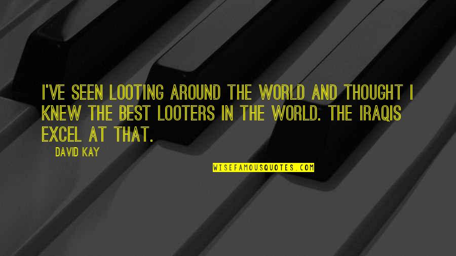 Collector Clegg Quotes By David Kay: I've seen looting around the world and thought Collector Clegg Quotes By David Kay: I've seen looting around the world and thought