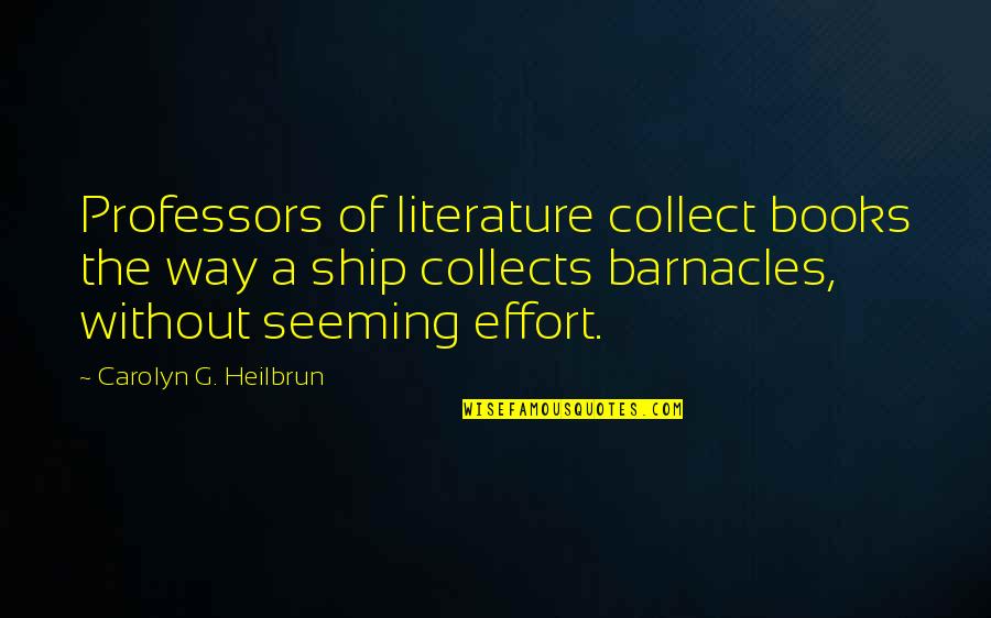 Collects Quotes By Carolyn G. Heilbrun: Professors of literature collect books the way a