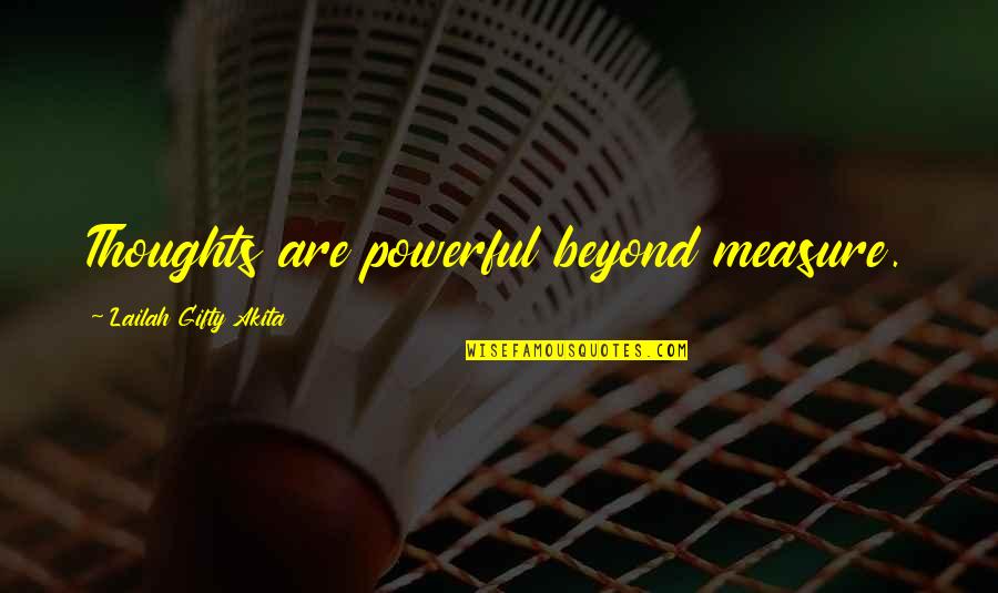 Colleen Evans Quotes By Lailah Gifty Akita: Thoughts are powerful beyond measure. Colleen Evans Quotes By Lailah Gifty Akita: Thoughts are powerful beyond measure.